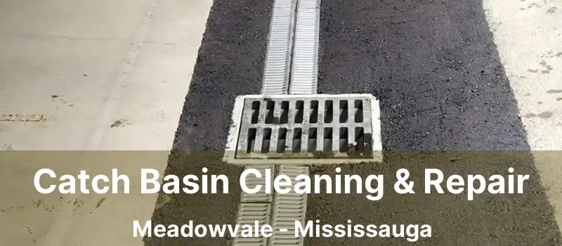  Catch Basin Cleaning & Repair Meadowvale - Mississauga