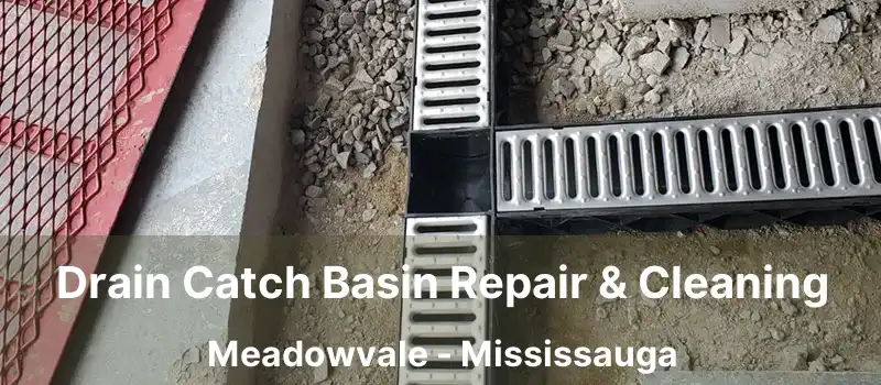  Drain Catch Basin Repair & Cleaning Meadowvale - Mississauga