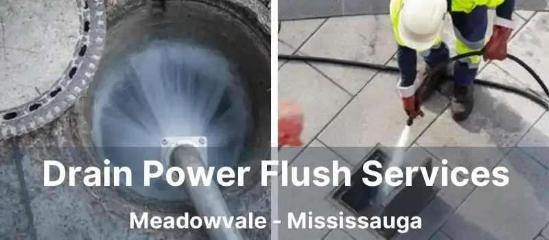  Drain Power Flush Services Meadowvale - Mississauga