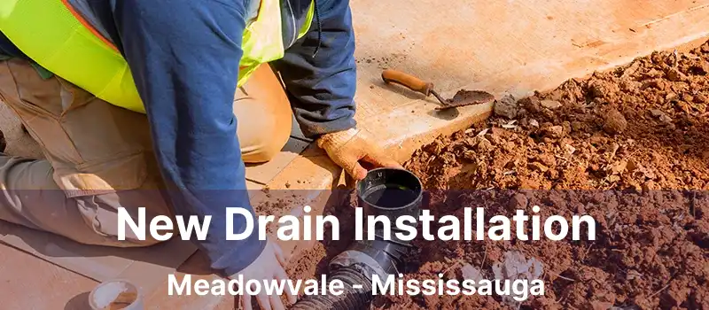  New Drain Installation Meadowvale - Mississauga
